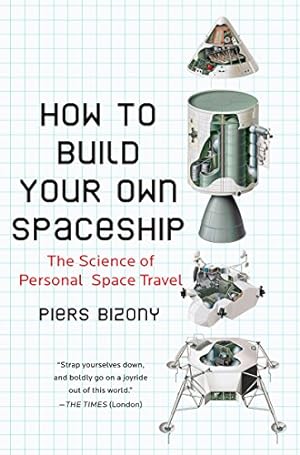 Seller image for How to Build Your Own Spaceship: The Science of Personal Space Travel by Bizony, Piers [Paperback ] for sale by booksXpress