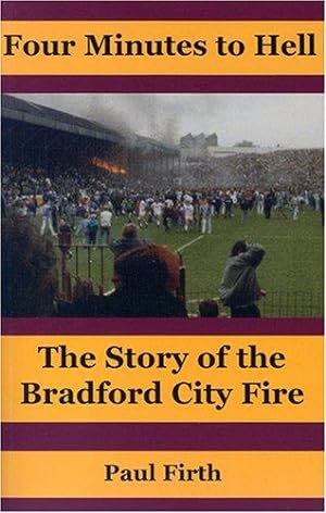 Imagen del vendedor de Four Minutes to Hell: The Story of the Bradford City Fire a la venta por WeBuyBooks