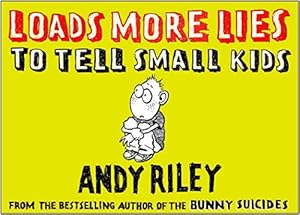 Immagine del venditore per Loads More Lies to Tell Small Kids by Riley, Andy [Paperback ] venduto da booksXpress