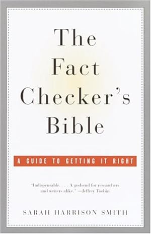 Imagen del vendedor de The Fact Checker's Bible: A Guide to Getting It Right by Smith, Sarah Harrison [Paperback ] a la venta por booksXpress