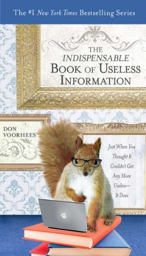 Image du vendeur pour The Indispensable Book of Useless Information: Just When You Thought It Couldn't Get Any More Useless--It Does by Voorhees, Don [Paperback ] mis en vente par booksXpress