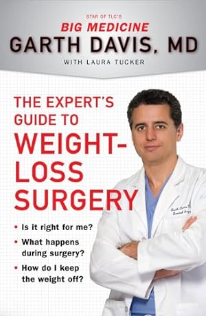 Seller image for The Expert's Guide to Weight-Loss Surgery: Is it right for me? What happens during surgery? How do I keep the weight off? by Davis, Garth, Tucker, Laura [Paperback ] for sale by booksXpress