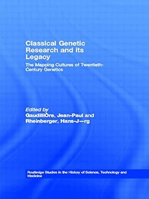 Immagine del venditore per Classical Genetic Research and its Legacy: The Mapping Cultures of Twentieth-Century Genetics (Routledge Studies in the History of Science, Technology and Medicine) [Paperback ] venduto da booksXpress