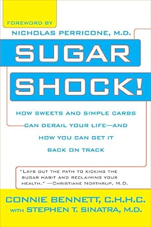 Seller image for Sugar Shock!: How Sweets and Simple Carbs Can Derail Your Life--and How You Can Get Back on Track by Connie Bennett, Stephen T. Sinatra [Paperback ] for sale by booksXpress
