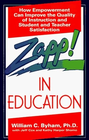 Imagen del vendedor de Zapp! In Education: How Empowerment Can Improve the Quality of Instruction, and Student and Teacher Satisfaction by Harper, Kathy, Cox, Jeff [Paperback ] a la venta por booksXpress