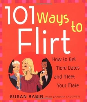 Immagine del venditore per 101 Ways to Flirt: How to Get More Dates and Meet Your Mate by Rabin, Susan, Lagowski, Barbara [Paperback ] venduto da booksXpress