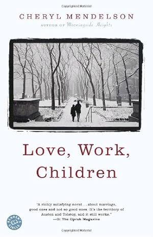 Immagine del venditore per Love, Work, Children: A Novel by Mendelson, Cheryl [Paperback ] venduto da booksXpress
