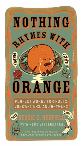 Seller image for Nothing Rhymes with Orange: Perfect Words for Poets, Songwriters, and Rhymers by Redfield, Bessie G., Vestergaard, Hope [Paperback ] for sale by booksXpress