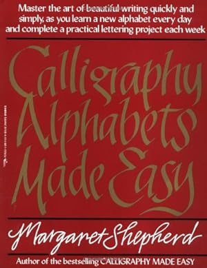 Imagen del vendedor de Calligraphy Alphabets Made Easy: Master the Art of Beautiful Writing Quickly and Simply, as You Learn a New by Shepherd, Margaret [Paperback ] a la venta por booksXpress