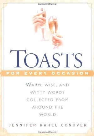 Seller image for Toasts for Every Occasion: Warm, Wise, and Witty Words Collected from Around the World by Conover, Jennifer Rahel [Paperback ] for sale by booksXpress
