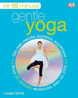 Seller image for 15 Minute Gentle Yoga: Get Real Results Anytime, Anywhere (15 Minute Fitness) for sale by WeBuyBooks