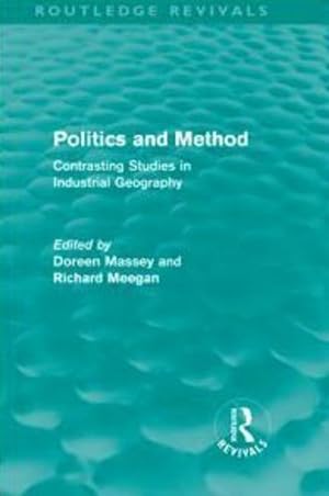 Seller image for Politics and Method (Routledge Revivals): Contrasting Studies in Industrial Geography [Hardcover ] for sale by booksXpress