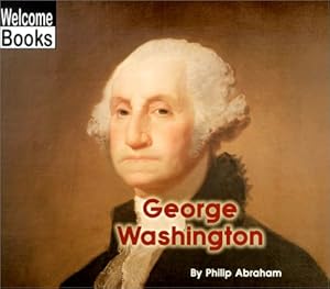Seller image for George Washington (Welcome Books: Real People) by Abraham Pro, Professor and Head Department of Gastroenterology Philip [Paperback ] for sale by booksXpress