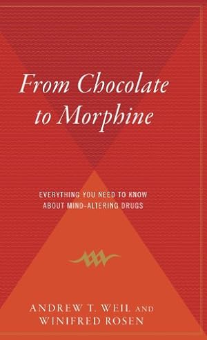 Seller image for From Chocolate To Morphine: Everything You Need to Know About Mind-Altering Drugs by Rosen, Winifred, Weil M.D., Andrew T. [Hardcover ] for sale by booksXpress