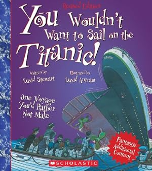 Bild des Verkufers fr You Wouldn't Want to Sail on the Titanic! by David Stewart [Paperback ] zum Verkauf von booksXpress