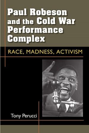 Immagine del venditore per Paul Robeson and the Cold War Performance Complex : Race, Madness, Activism venduto da GreatBookPrices