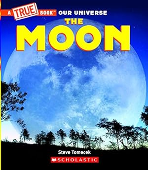 Seller image for The Moon (A True Book) (A True Book: Our Universe) by Tomecek, Steve [Library Binding ] for sale by booksXpress
