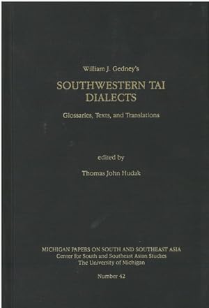 Seller image for William J. Gedney's Southwestern Tai Dialects : Glossaries, Texts, and Translations for sale by GreatBookPrices