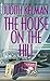 Seller image for The House on the Hill: A Novel by Kelman, Judith [Paperback ] for sale by booksXpress