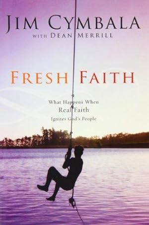 Bild des Verkufers fr Fresh Faith: What Happens When Real Faith Ignites God's People zum Verkauf von WeBuyBooks