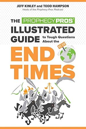 Seller image for The Prophecy Pros' Illustrated Guide to Tough Questions About the End Times by Kinley, Jeff, Hampson, Todd [Paperback ] for sale by booksXpress