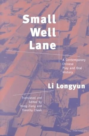 Bild des Verkufers fr Small Well Lane : A Contemporary Chinese Play and Oral History zum Verkauf von GreatBookPrices