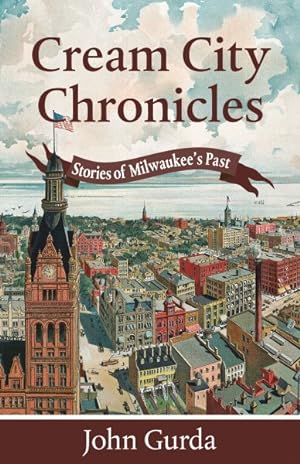 Seller image for Cream City Chronicles : Stories of Milwaukee's Past for sale by GreatBookPrices