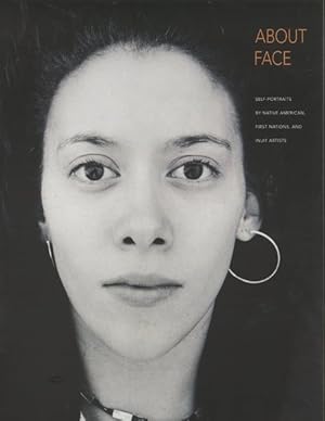 Seller image for About Face : Self-portraits by Native American, First Nations, and Inuit Artists for sale by GreatBookPrices