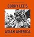Seller image for Corky Lee's Asian America: Fifty Years of Photographic Justice by Lee, Corky [Hardcover ] for sale by booksXpress