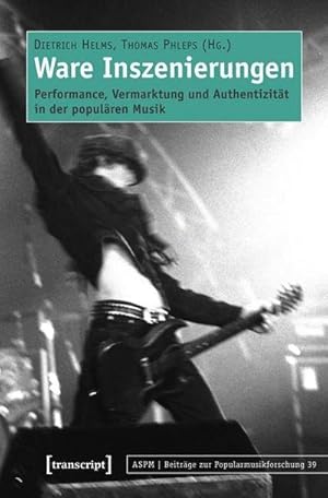 Imagen del vendedor de Ware Inszenierungen : Performance, Vermarktung und Authentizitt in der populren Musik a la venta por AHA-BUCH GmbH
