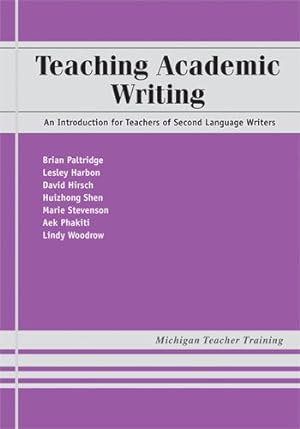 Image du vendeur pour Teaching Academic Writing : An Introduction for Teachers of Second Language Writers mis en vente par GreatBookPrices