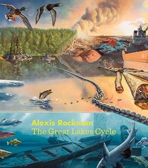 Bild des Verkufers fr Alexis Rockman : The Great Lakes Cycle zum Verkauf von GreatBookPrices