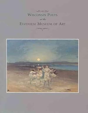 Seller image for Wisconsin Poets at the Elvehjem Museum of Art for sale by GreatBookPrices
