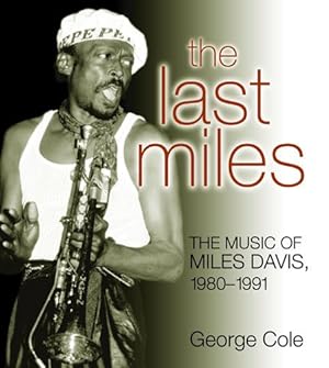 Image du vendeur pour Last Miles : The Music of Miles Davis, 1980-1991 mis en vente par GreatBookPrices