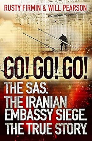Image du vendeur pour Go! Go! Go!: The SAS. The Iranian Embassy Siege. The True Story. by Firmin, Rusty, Pearson, Will [Paperback ] mis en vente par booksXpress