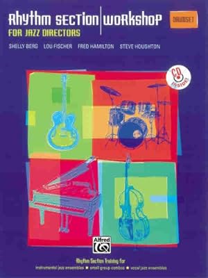 Seller image for Rhythm Section Workshop for Jazz Directors: Rhythm Section Training for Instrumental Jazz Ensembles * Small Group Combos * Vocal Jazz Ensembles (Drumset), Book & CD by Berg, Shelly, Fischer, Lou, Hamilton, Fred, Houghton, Steve [Paperback ] for sale by booksXpress