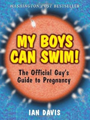 Seller image for My Boys Can Swim!: The Official Guy's Guide to Pregnancy by Davis, Ian [Paperback ] for sale by booksXpress