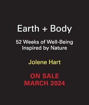 Bild des Verkufers fr Earth + Body: 52 Weeks of Well-Being Inspired by Nature by Hart, Jolene [Cards ] zum Verkauf von booksXpress