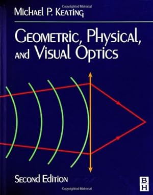 Imagen del vendedor de Geometric, Physical, and Visual Optics by Keating PhD, Michael P. [Hardcover ] a la venta por booksXpress