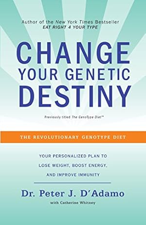 Seller image for Change Your Genetic Destiny: The Revolutionary Genotype Diet by D'Adamo, Dr. Peter J., Whitney, Catherine [Paperback ] for sale by booksXpress