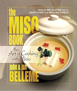Bild des Verkufers fr The Miso Book: The Art of Cooking with Miso by Belleme, John, Belleme, Jan [Paperback ] zum Verkauf von booksXpress