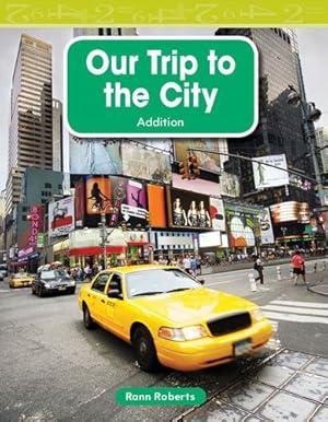 Seller image for Teacher Created Materials - Mathematics Readers: Our Trip to the City - Grade 2 - Guided Reading Level J by Rann Roberts [Paperback ] for sale by booksXpress