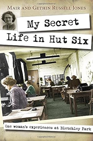 Seller image for My Secret Life in Hut Six: One Woman's Experiences at Bletchley Park by Russell-Jones, Mair, Russell-Jones, Gethin [Paperback ] for sale by booksXpress