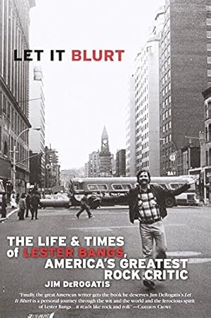 Seller image for Let it Blurt: The Life and Times of Lester Bangs, America's Greatest Rock Critic by DeRogatis, Jim [Paperback ] for sale by booksXpress