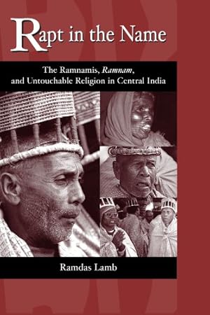 Bild des Verkufers fr Rapt in the Name: The Ramnamis, Ramnam, and Untouchable Religion in Central India by Lamb, Ramdas [Paperback ] zum Verkauf von booksXpress