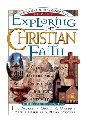 Seller image for Exploring the Christian Faith: Nelson's Christian Cornerstone Series by Packer, J. I., Osborn, Grant, Brown, Colin [Paperback ] for sale by booksXpress
