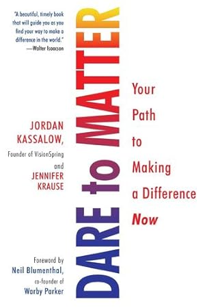 Seller image for Dare to Matter: Your Path to Making a Difference Now by Kassalow, Jordan, Krause, Jennifer [Paperback ] for sale by booksXpress
