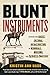 Seller image for Blunt Instruments: Recognizing Racist Cultural Infrastructure in Memorials, Museums, and Patriotic Practices by Hass, Kristin [Paperback ] for sale by booksXpress
