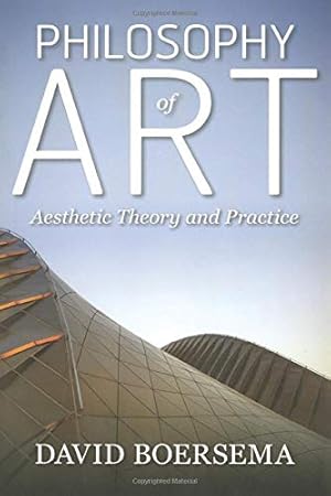 Seller image for Philosophy of Art: Aesthetic Theory and Practice by Boersema, David [Paperback ] for sale by booksXpress