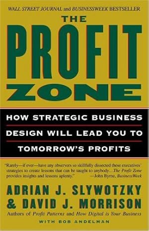 Seller image for The Profit Zone: How Strategic Business Design Will Lead You to Tomorrow's Profits by Slywotzky, Adrian J., Morrison, David J., Andelman, Bob [Paperback ] for sale by booksXpress